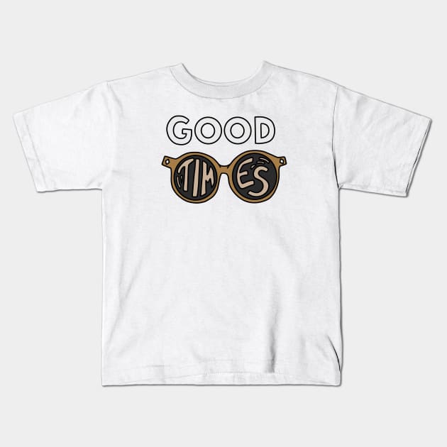 Good Times Kids T-Shirt by ShayliKipnis